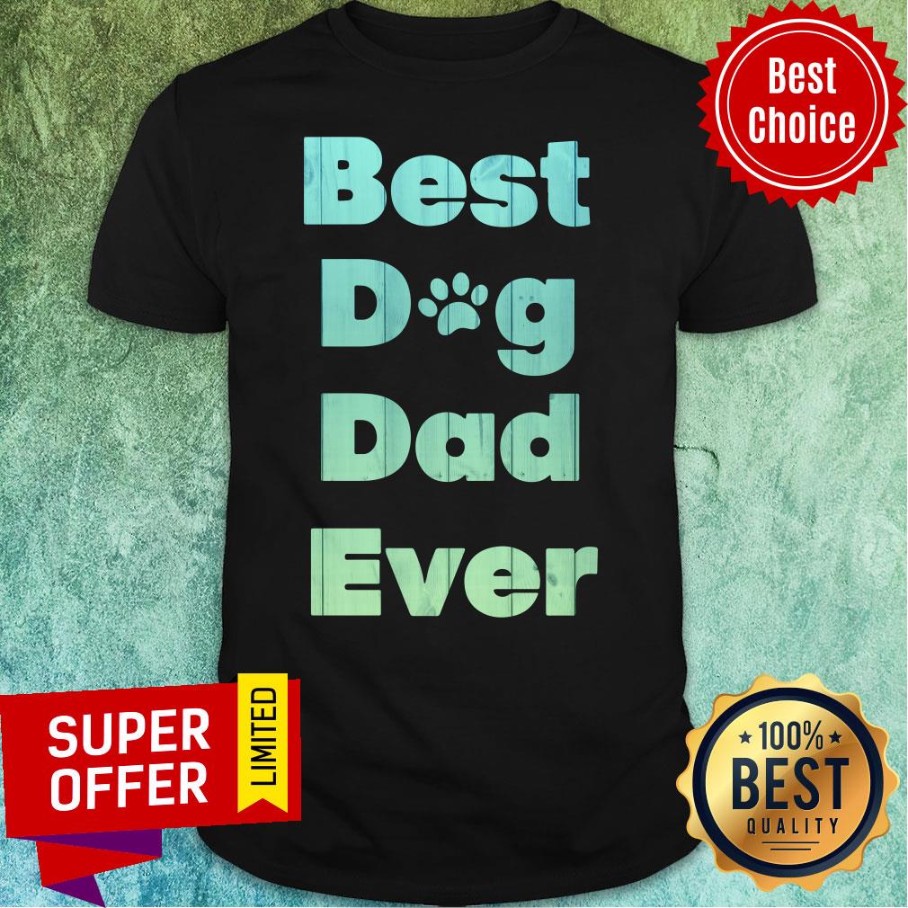 Top Best Dog Dad Ever Shirt