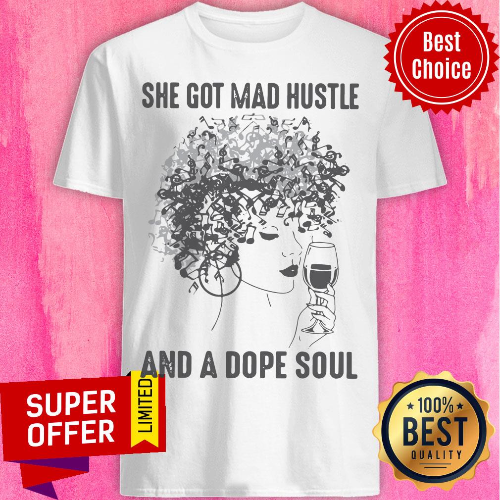 She Got Mad Hustle And A Dope Soul Girl Drink Red Wine Shirt