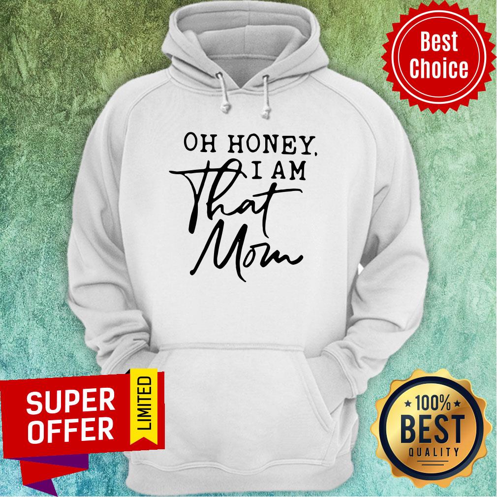 Awesome Oh Honey I Am That Mom Shirt - Image 3