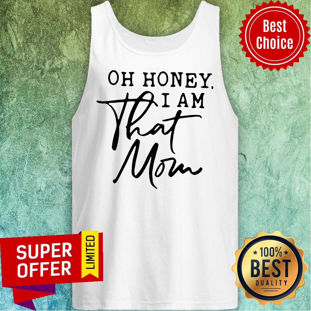 Awesome Oh Honey I Am That Mom Shirt - Image 5