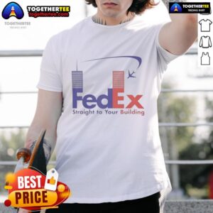 Official Fedex Straight To Your Building T-Shirt
