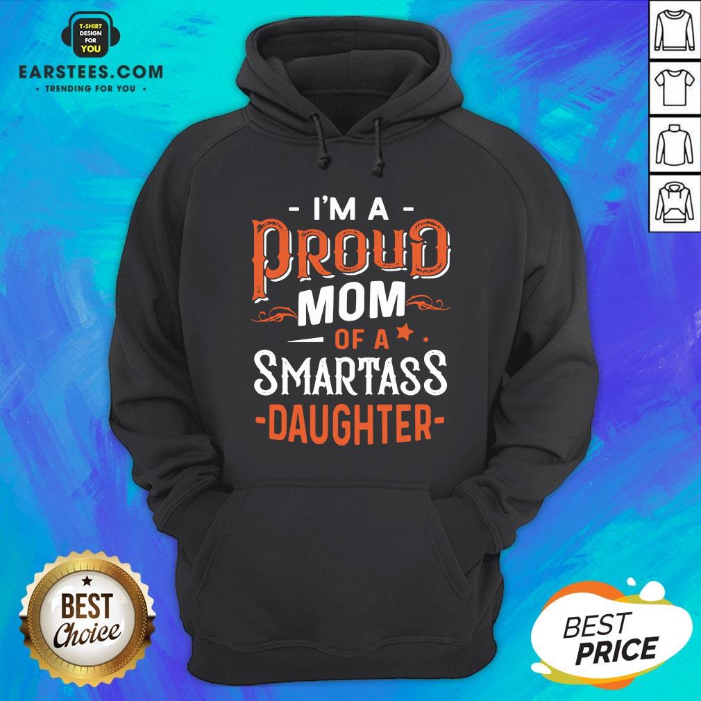 I’m Proud Mom Of A Smartass Daughter Shirt - Image 3