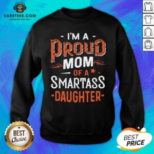 Alternative view of I’m Proud Mom Of A Smartass Daughter Shirt