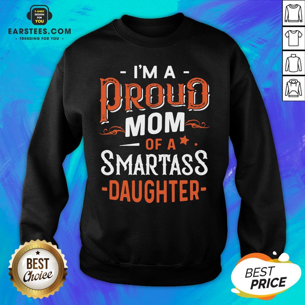 I’m Proud Mom Of A Smartass Daughter Shirt - Image 2
