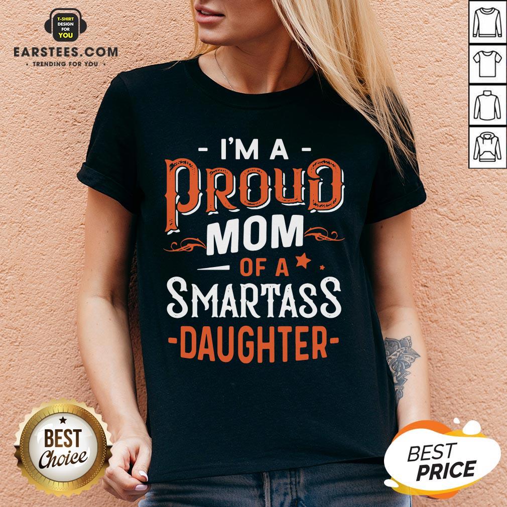 I’m Proud Mom Of A Smartass Daughter Shirt - Image 4