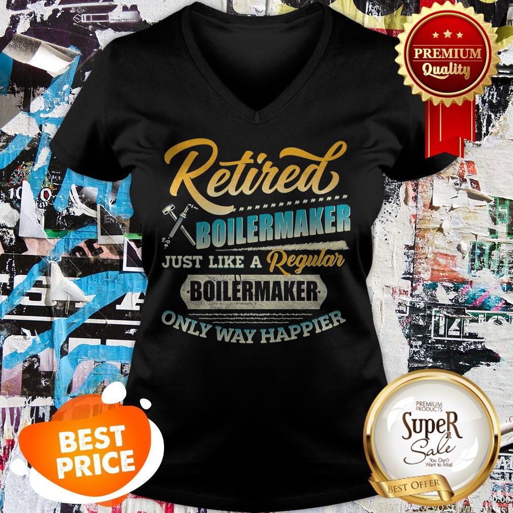 Retired Boilermaker Just Like A Regular Boilermaker Only Way Happier Shirt - Image 2