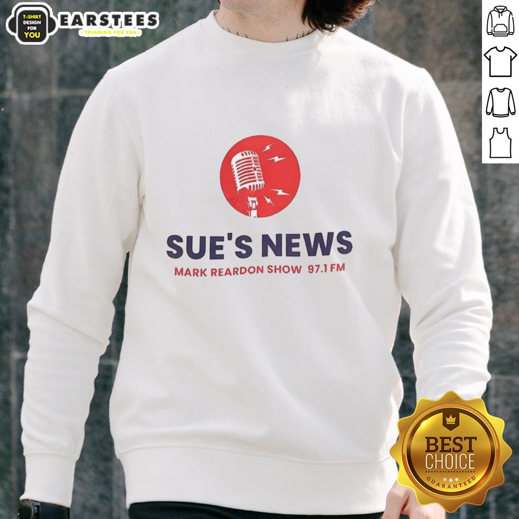 Official Sue's News Mark Reardon Show 97.1 Fm T-Shirt - Image 5