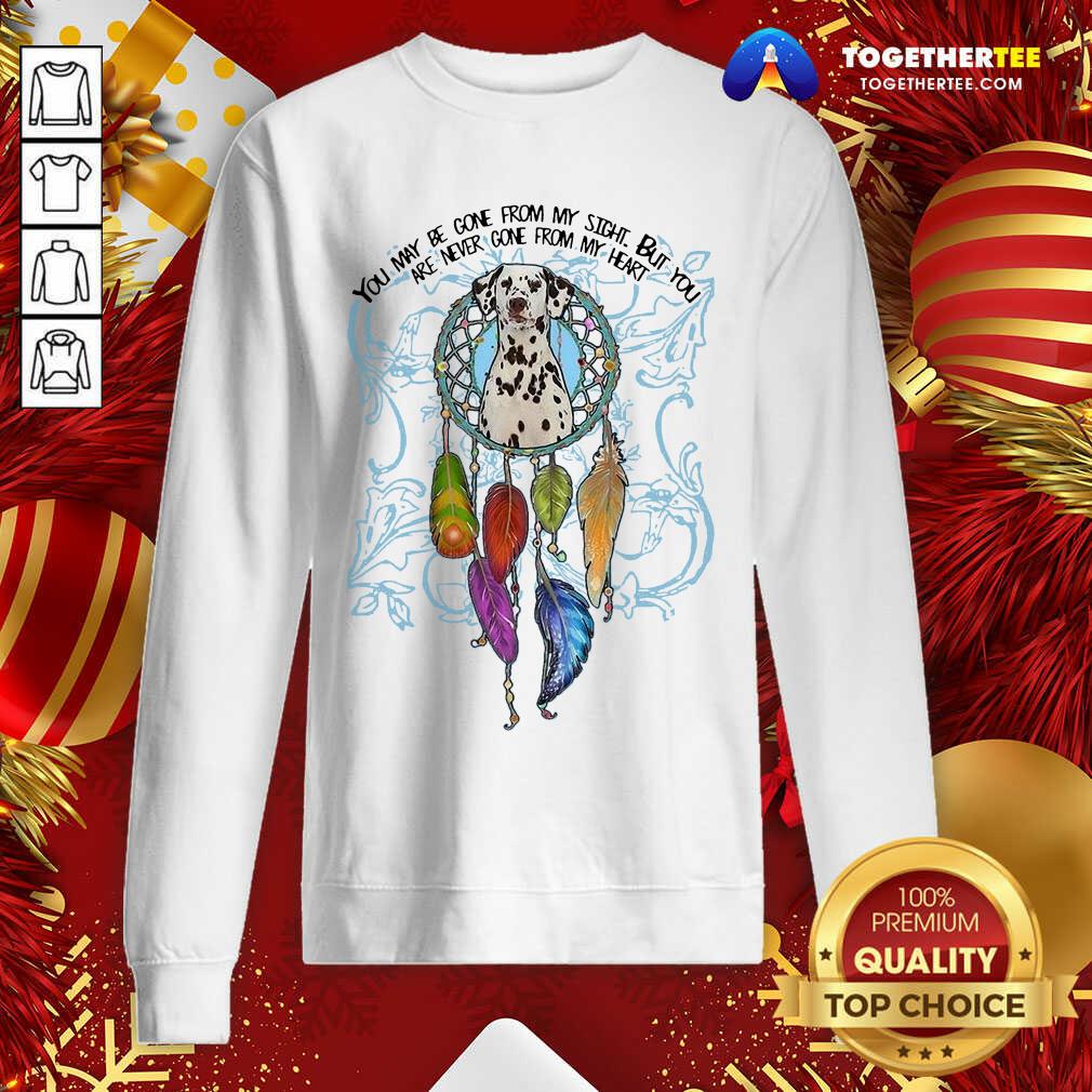 Hot You May Be Gone From My Sight But You Are Never Gone From My Heart Shirt - Image 4
