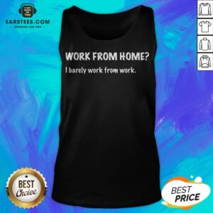 Alternative view of Work From Home I Barely Work From Work Shirt