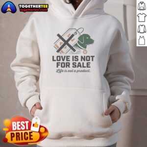 Alternative view of Premium Love Is Not For Sale Life Is Not A Product T-Shirt
