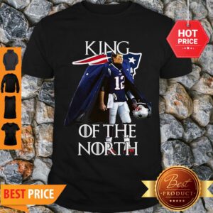Awesome Tom Brady New England Patriots 12 King Of The North GOT Shirt