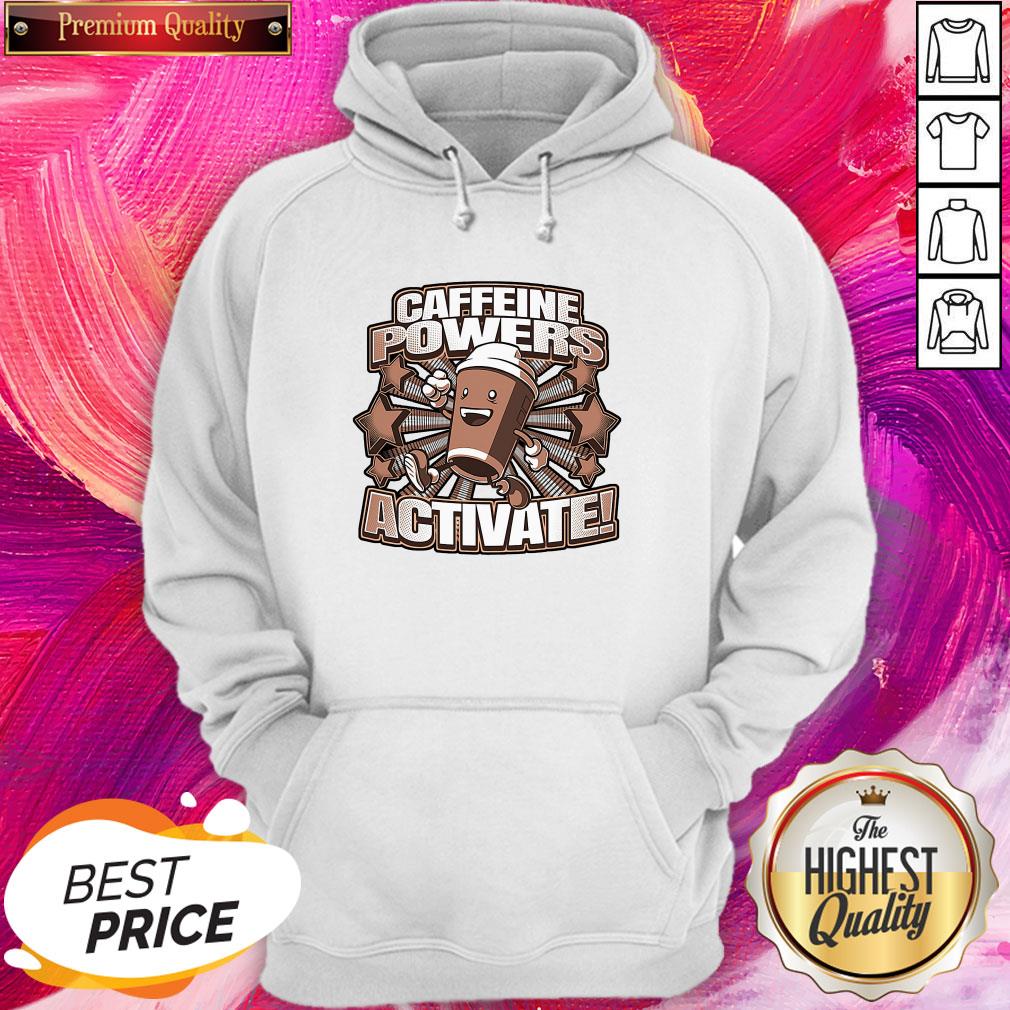 Good Quality I Think Caffeine Powers Activate Shirt - Image 5