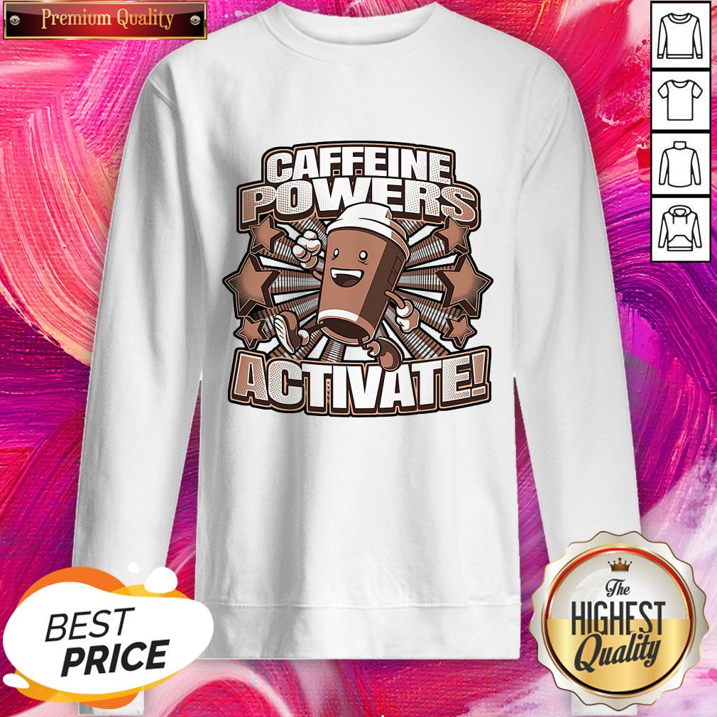 Good Quality I Think Caffeine Powers Activate Shirt - Image 4