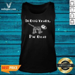Alternative view of Good Quality In Dog Years I'm Dead Shirt