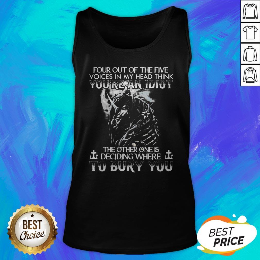 Horse Four Out Of The Five Voices In My Head Think You’re An Idiot The Other One Is Deciding Where To Bury You Shirt - Image 4