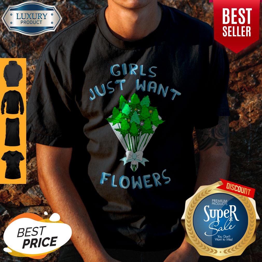 Awesome Girls Just Want Flowers Shirt