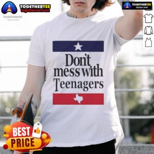 Top Don't Mess With Teenagers Texas T-Shirt