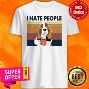 Funny Vintage Retro Basset Hound I Hate People Shirt