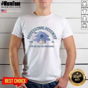 Official Professional Pessimist Since 1926 If You Can Call This Professional T-Shirt