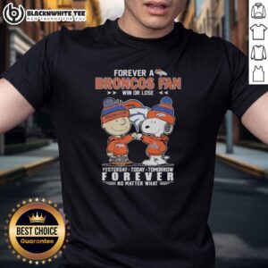 Premium Charlie Brown Fist Bump Snoopy Forever A Denver Broncos Fan Win Or Lose No Matter What T-Shirt