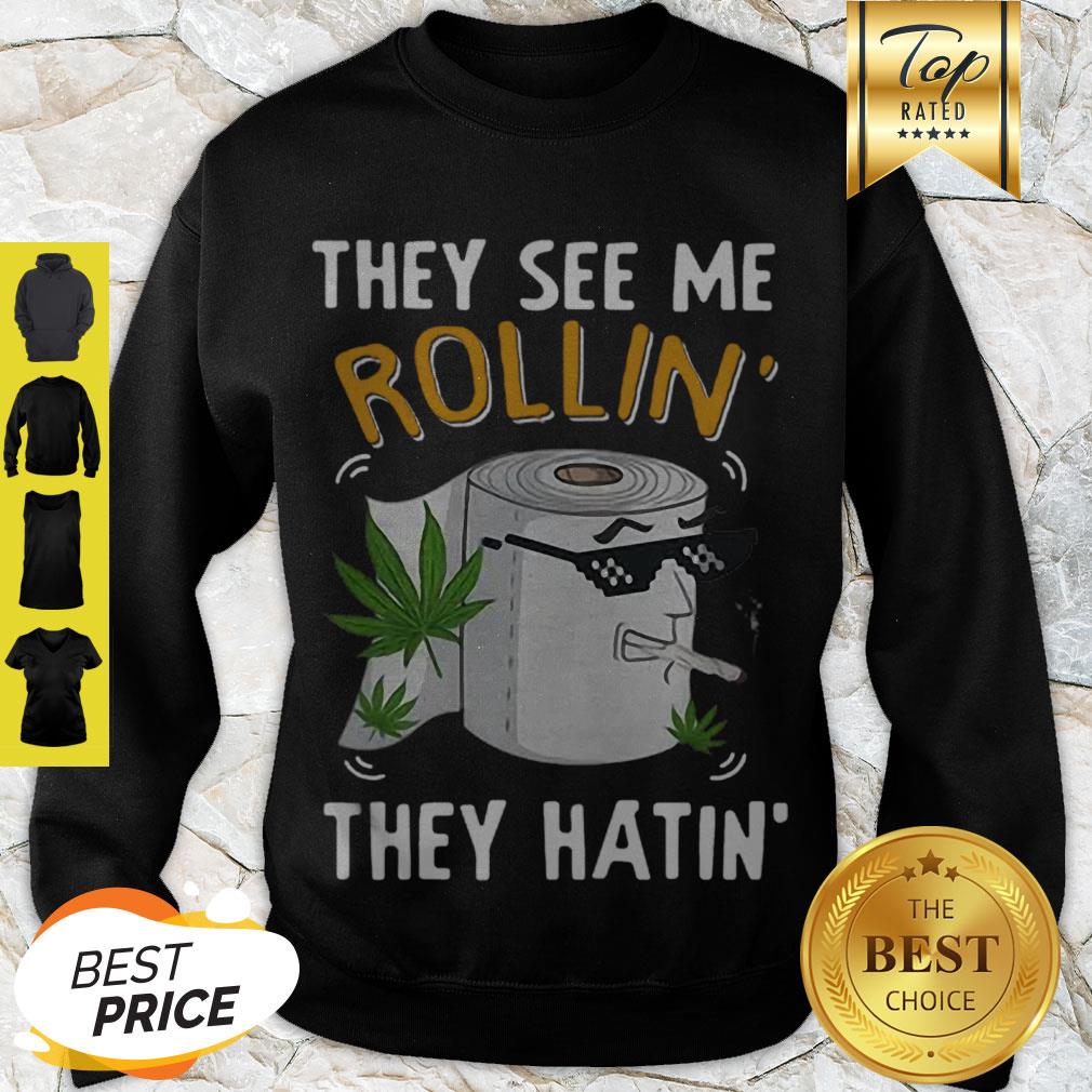 Pretty Toilet Paper Cannabis They See Me Rollin’ They Hatin’ Shirt - Image 2