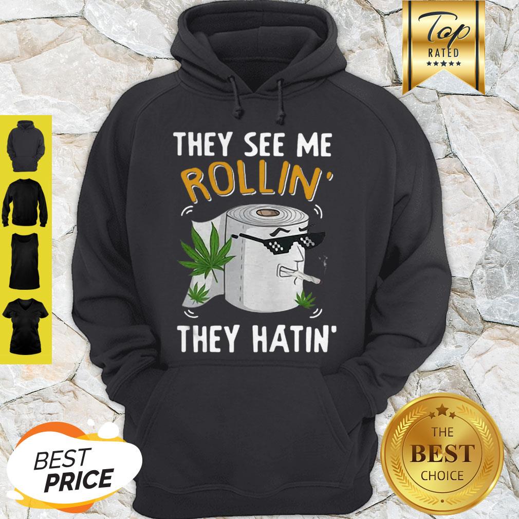 Pretty Toilet Paper Cannabis They See Me Rollin’ They Hatin’ Shirt - Image 3
