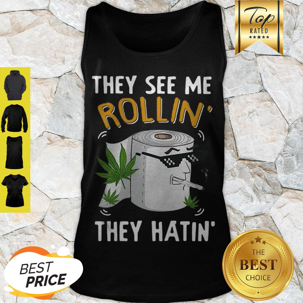 Pretty Toilet Paper Cannabis They See Me Rollin’ They Hatin’ Shirt - Image 5