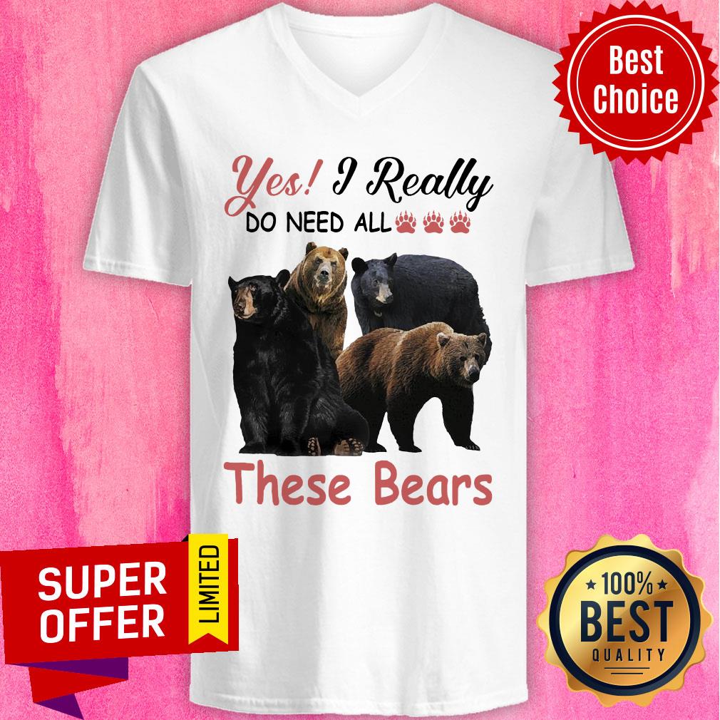 Yes I Really Do Need All Paw Bear These Bears Shirt - Image 2