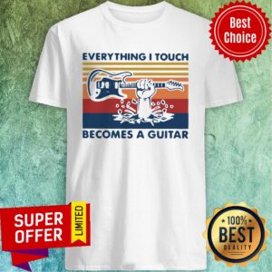 Premium Everything I Touch Becomes A Guitar Vintage Shirt