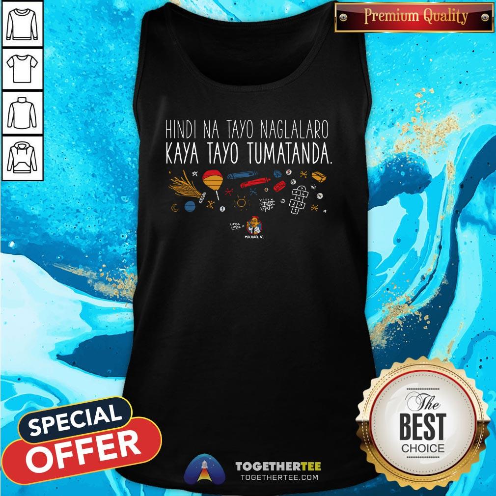 Pretty Hindi Na Tayo Naglalaro Kaya Tayo Tumatanda Shirt - Image 3