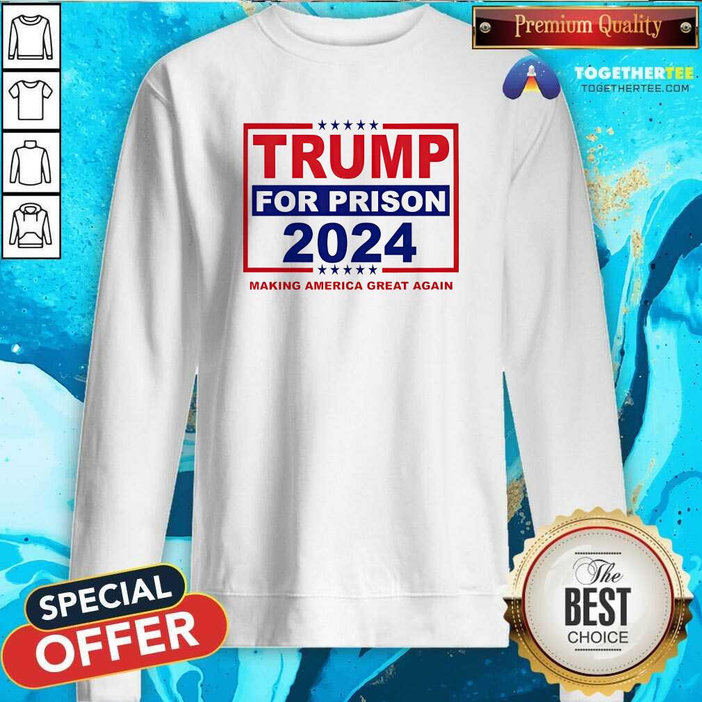 Nice Trump For Prison 2024 Making America Great Again T-Shirt - Image 4