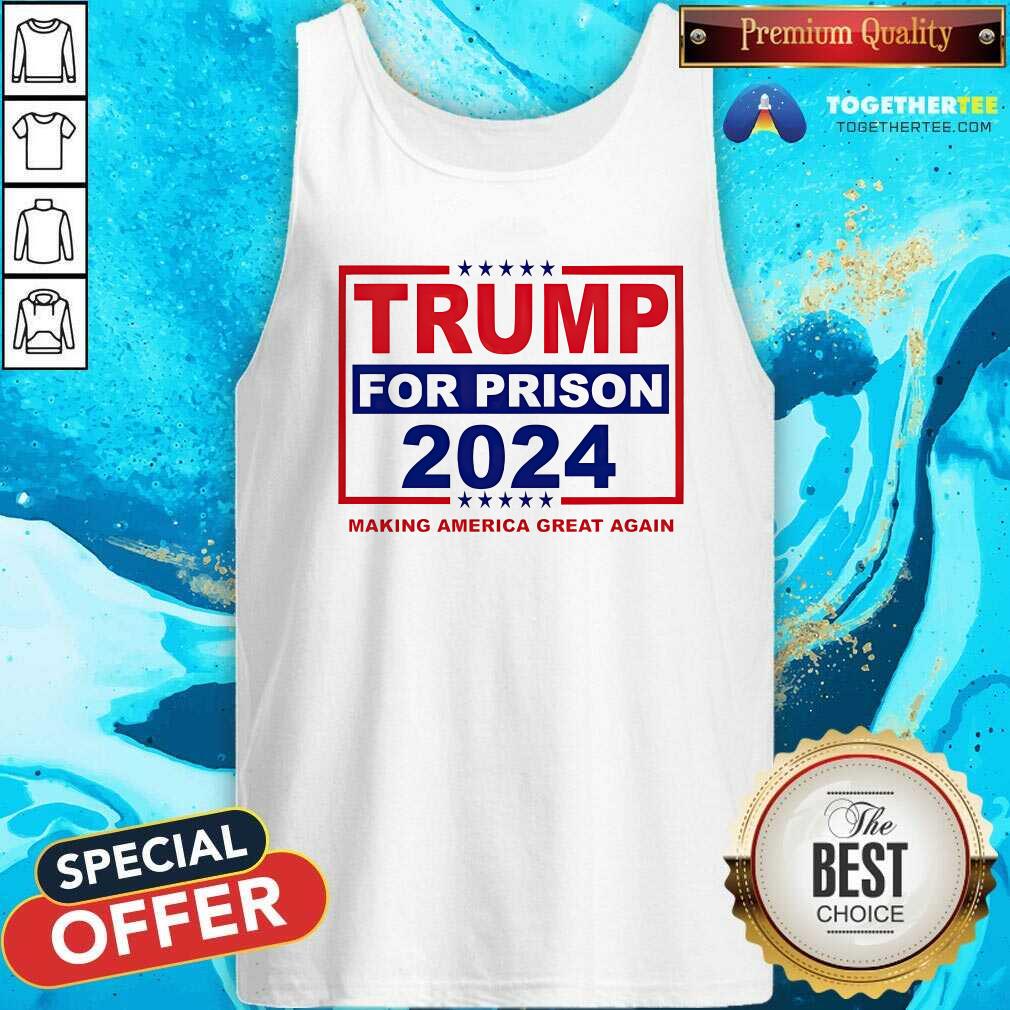 Nice Trump For Prison 2024 Making America Great Again T-Shirt - Image 3