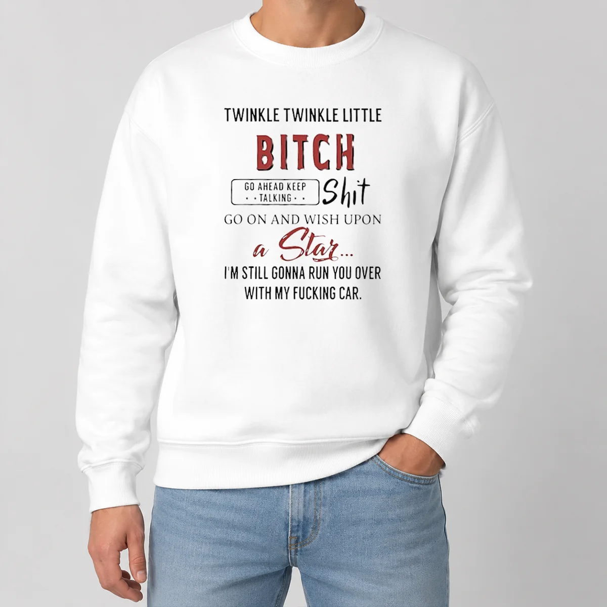 Nice Twinkle Twinkle Little Bitch Go Ahead Keep Talking Shit Go On And Wish Upon A Star Shirt - Image 7