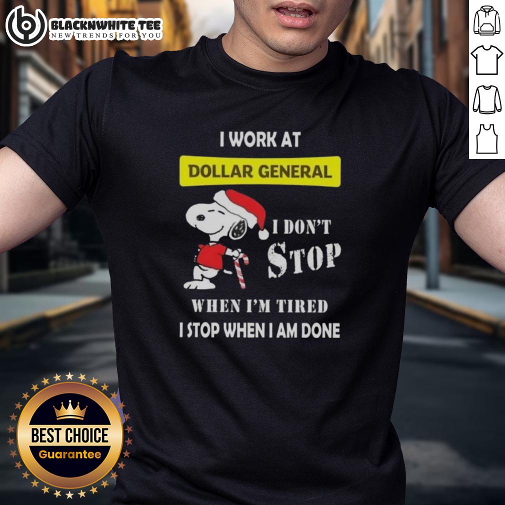 Awesome Snoopy I Work At Dollar General I Don't Stop When I'm Tired I Stop When I Am Done Christmas T-Shirt