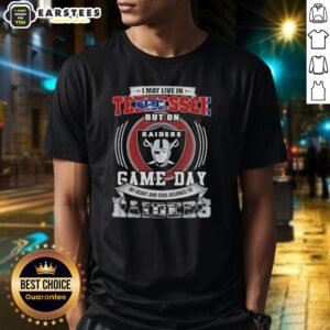 Good I May Live In Tennessee But On Game Day My Heart And Soul Belongs To Las Vegas Raiders Football T-Shirt
