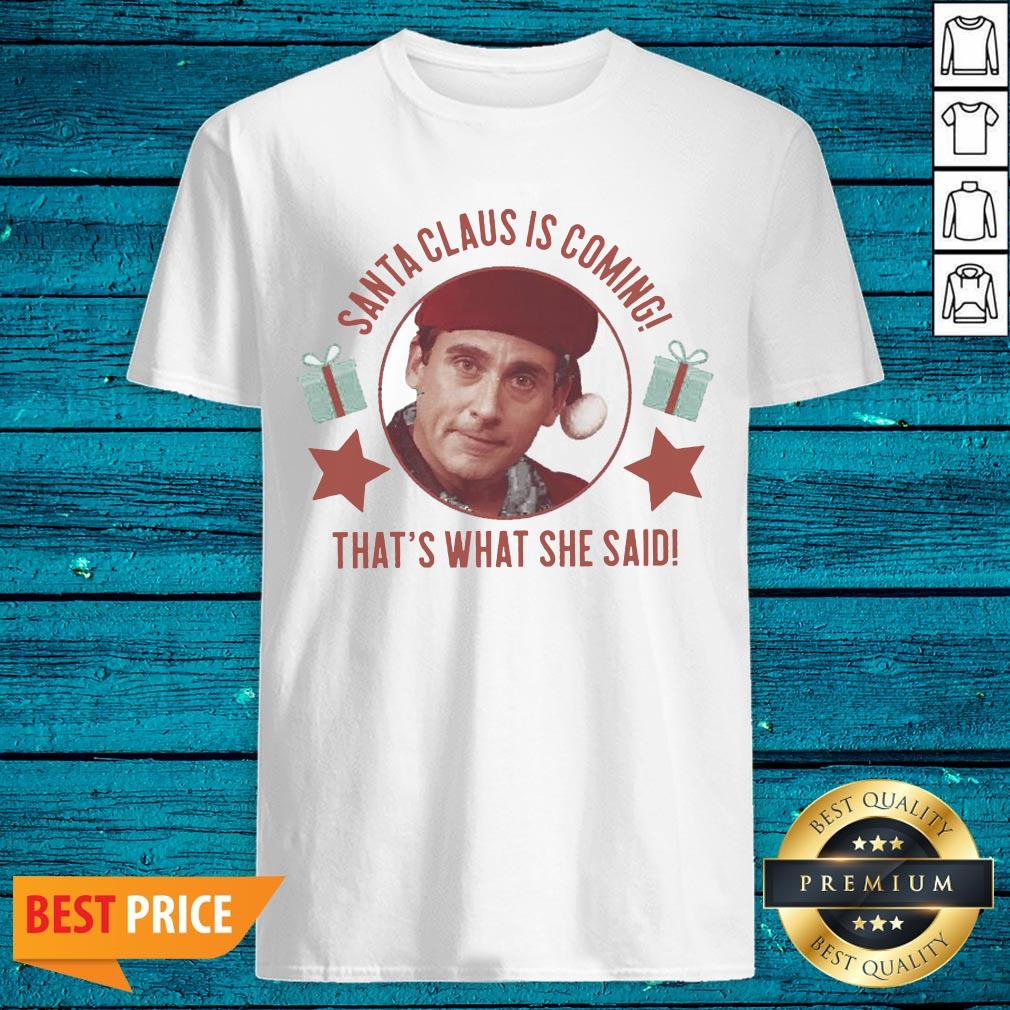 Lovely Michael Scott Santa Claus Is Coming That’s What She Said Shirt
