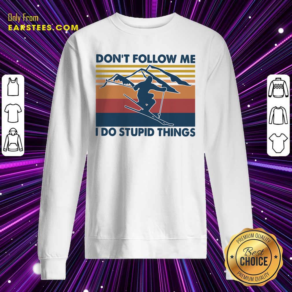 Pretty Skiing Dont Follow Me I Do Stupid Things Vintage Shirt - Image 5