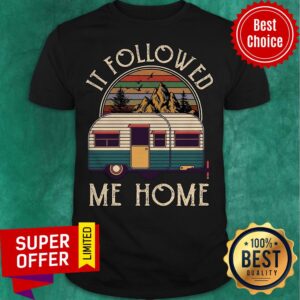 Official It Followed Me Home Shirt