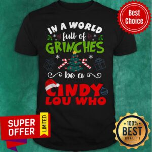 Official In a World Full Of Grinches Be A Cindy lou Who Shirt