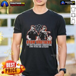 Official The Boom Brothers The Most Dangerous Combination Since Nitro And Glycerin T-Shirt