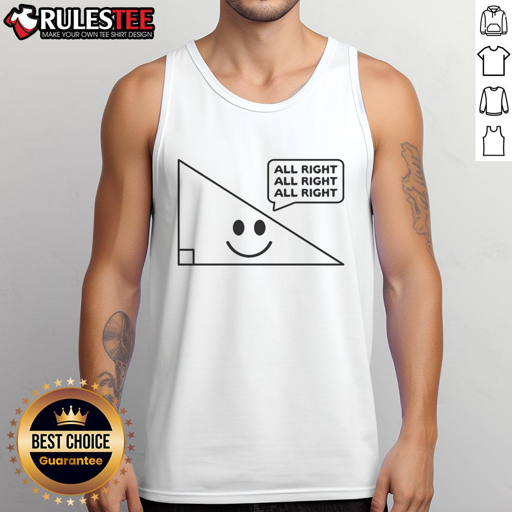 Nice All Right All Right All Right Triangle T-Shirt - Image 4