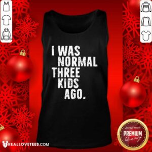Alternative view of Beautiful I Was Normal Three Kids Ago Shirt