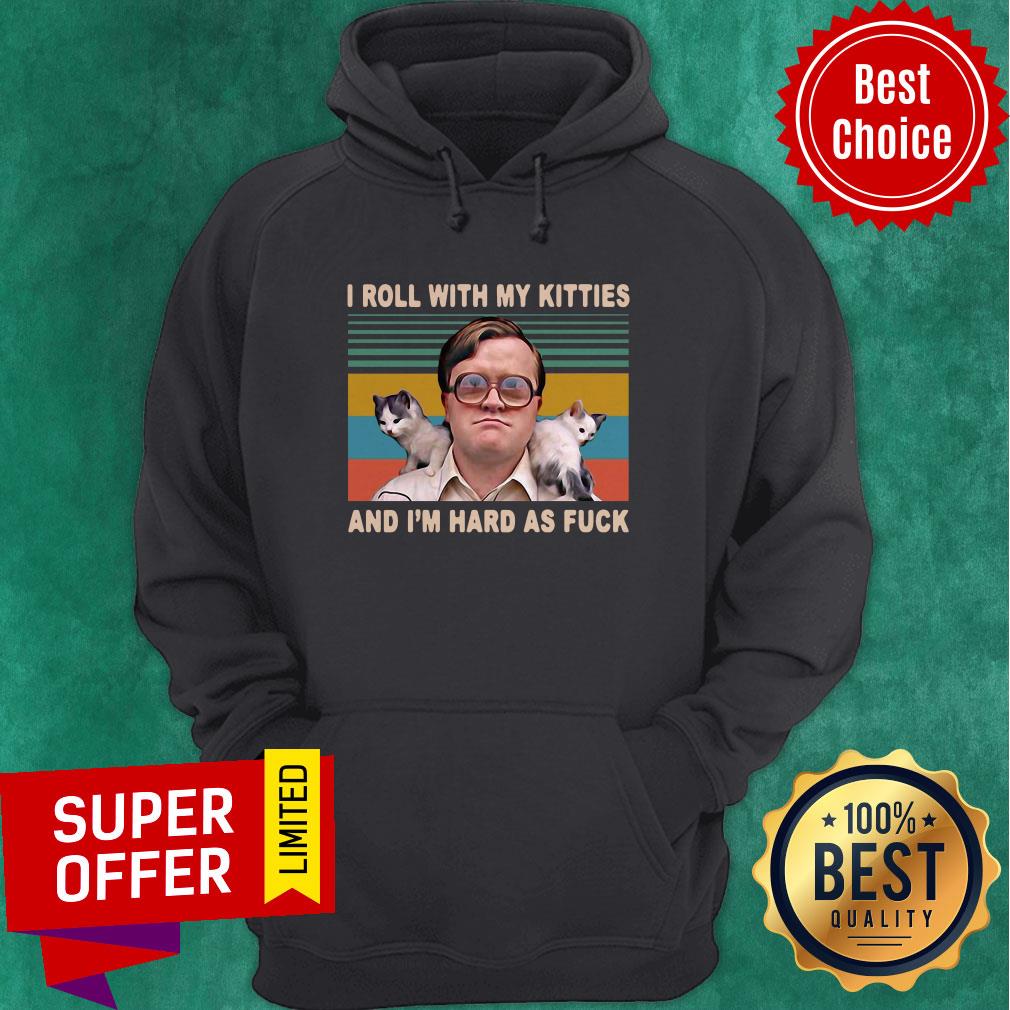 Bubbles Trailer Park Boys I Roll With My Kitties And Im Hard As Fuck Vintage Shirt - Image 3