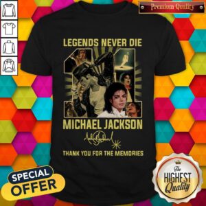Legends Never Die 11 Michael Jackson Thank You For The Memories Signature Shirt