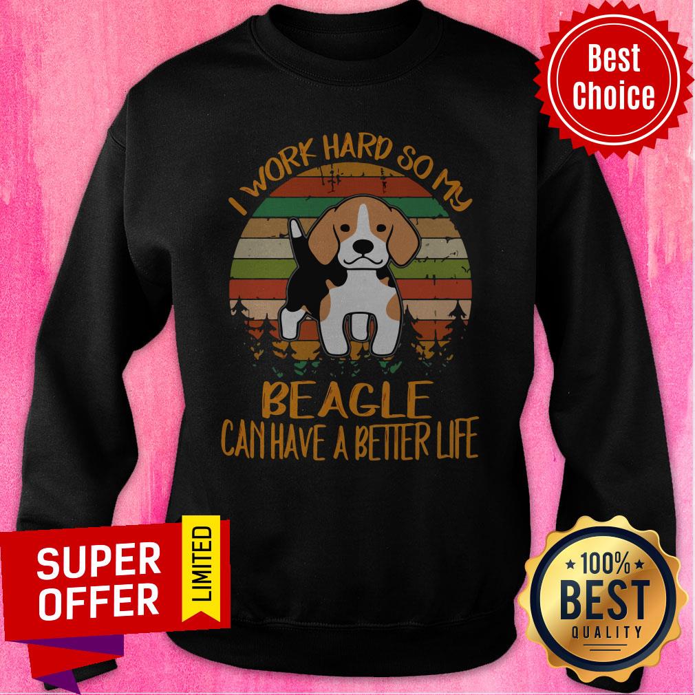 Awesome I Work Hard So My Beagle Can Have A Better Life Dog Shirt - Image 2