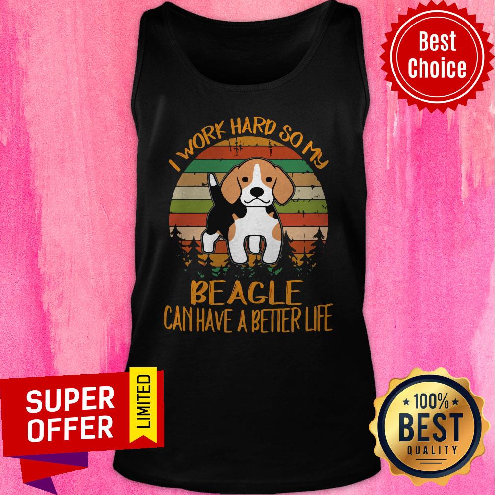 Awesome I Work Hard So My Beagle Can Have A Better Life Dog Shirt - Image 5