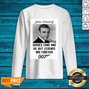 Alternative view of Pretty Sean Connery Heroes Come And Go But Legends Are Forever 007 Shirt