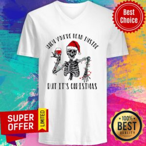 Alternative view of Skeleton When You're Dead Inside But It’s Christmas Shirt