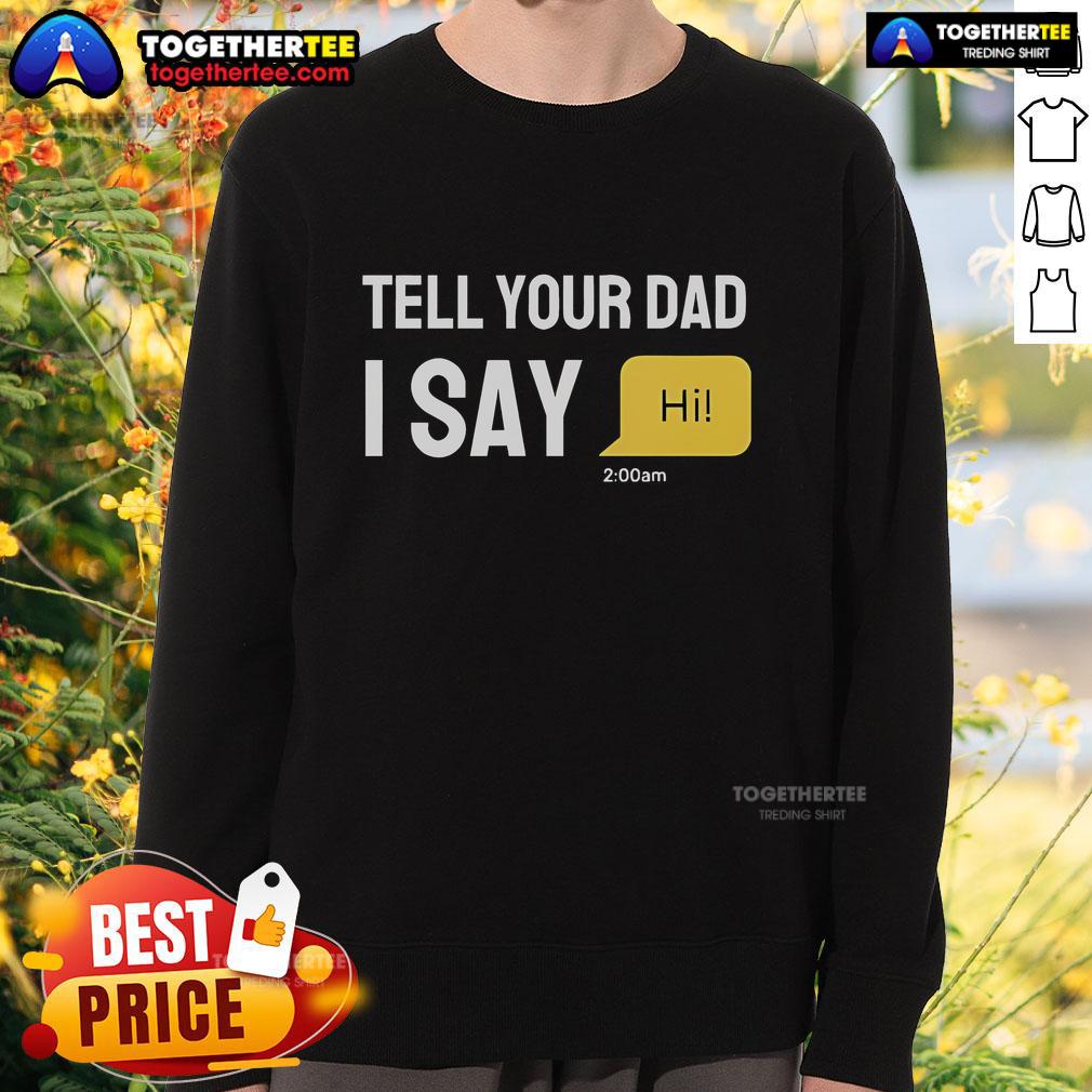 Official Tell Your Dad I Say Hi T-Shirt - Image 5
