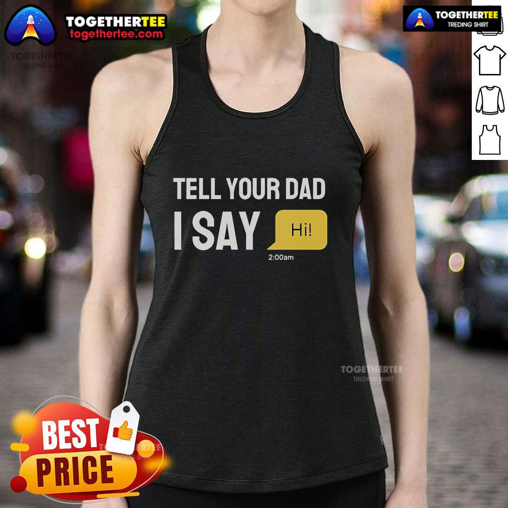 Official Tell Your Dad I Say Hi T-Shirt - Image 4